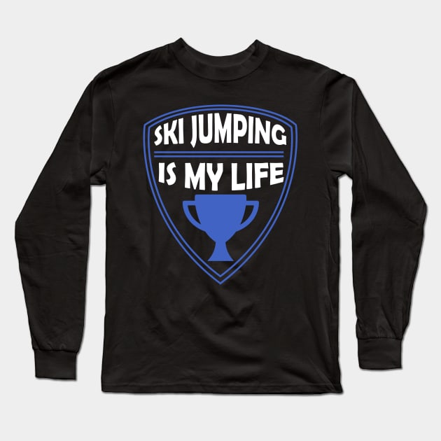 Ski Jumping is my Life Gift Long Sleeve T-Shirt by woormle